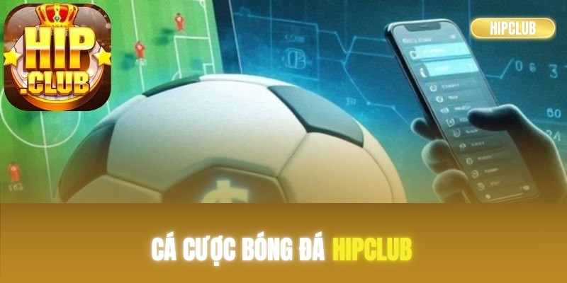 Cá cược bóng đá Hipclub